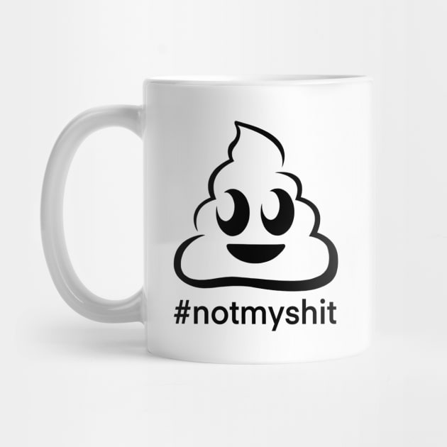 Not my shit by Smoky Lemon